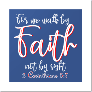 For we walk by faith not by sight - 2 Corinthians 5:7 Posters and Art